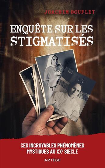 Couverture du livre « Enquête sur les stigmatisés : Ces incroyables phénomènes mystiques au XXe siècle » de Joachim Bouflet aux éditions Artege