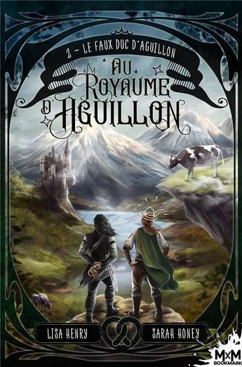 Couverture du livre « Au royaume d'Aguillon t.2 : le faux duc d'Aguillon » de Lisa Henry et Sarah Honey aux éditions Mxm Bookmark