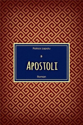 Couverture du livre « Apostoli : les Macédoniens en Chine et en Inde » de Patrick Lapalu aux éditions Librinova