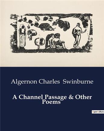 Couverture du livre « A Channel Passage & Other Poems » de Algernon Charles Swinburne aux éditions Culturea