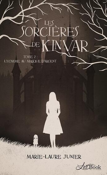 Couverture du livre « Les sorcières de kinvar t.2 ; l'homme au masque d'argent » de Marie-Laure Junier et Benett aux éditions Litl'book