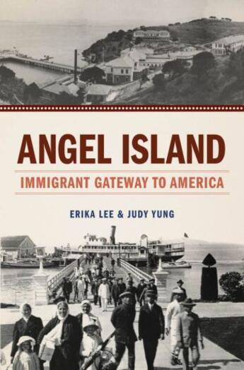 Couverture du livre « Angel Island: Immigrant Gateway to America » de Yung Judy aux éditions Oxford University Press Usa