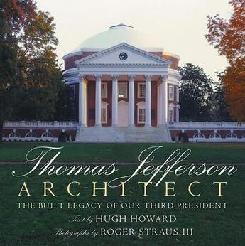 Couverture du livre « Thomas jefferson: architect the built legacy of our third president » de Howard Hugh/Straus I aux éditions Rizzoli