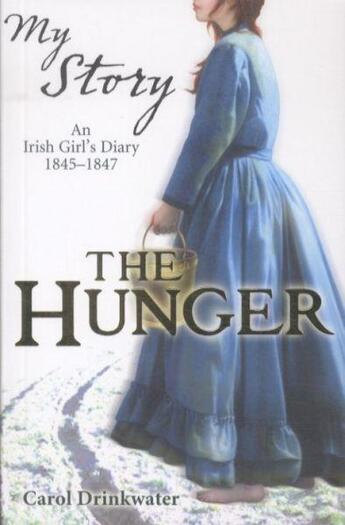 Couverture du livre « THE HUNGER: AN IRISH GIRL'S DIARY, 1845-1847 » de Carol Drinkwater aux éditions Scholastic