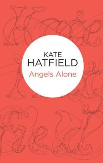 Couverture du livre « Angels Alone (Bello) » de Hatfield Kate aux éditions Pan Macmillan