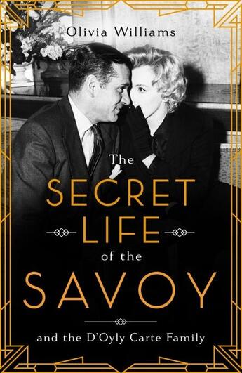 Couverture du livre « THE SECRET LIFE OF THE SAVOY - AND THE D''OYLY CARTE FAMILY » de Olivia Williams aux éditions Headline