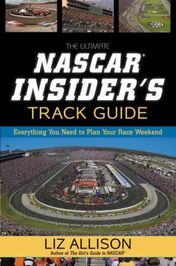 Couverture du livre « The Ultimate NASCAR Insider's Track Guide » de Allison Liz aux éditions Center Street