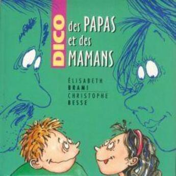 Couverture du livre « Dico des papas et des mamans » de Elisabeth Brami et Christophe Besse aux éditions Le Livre De Poche Jeunesse