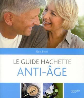 Couverture du livre « Le guide Hachette anti-âge » de Marie Borrel et Urbe Condita aux éditions Hachette Pratique