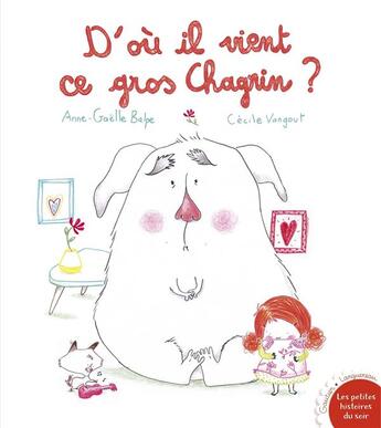 Couverture du livre « D'où il vient ce gros chagrin ? » de Anne-Gaelle Balpe et Cecile Vangout aux éditions Gautier Languereau