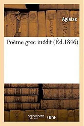 Couverture du livre « Poème grec inédit » de Aglaias aux éditions Hachette Bnf