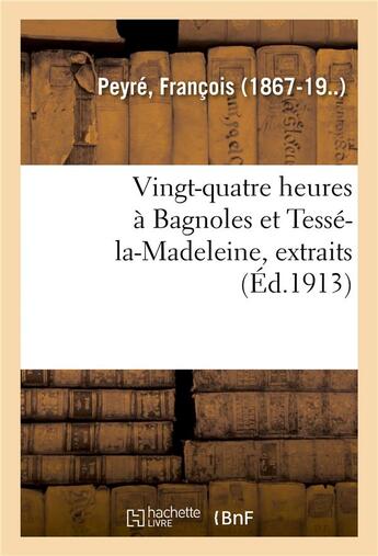 Couverture du livre « Vingt-quatre heures a bagnoles et tesse-la-madeleine, extraits - du nouveau guide-memento de bagnole » de Peyre Francois aux éditions Hachette Bnf