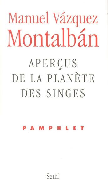 Couverture du livre « Aperçus de la planète des singes ; pamphlet » de Vazquez Montalban M. aux éditions Seuil