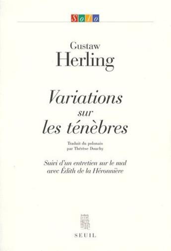 Couverture du livre « Variations sur les ténèbres ; entretien sur le mal avec Edith de la Héronnière » de Gustaw Herling aux éditions Seuil