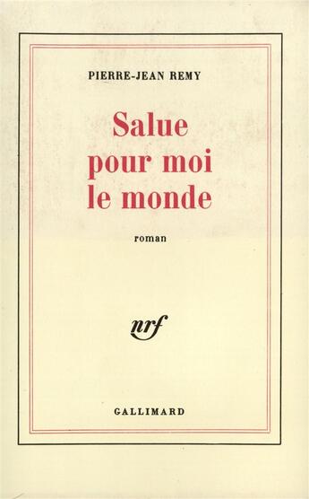 Couverture du livre « Salue pour moi le monde » de Jean-Pierre Remy aux éditions Gallimard