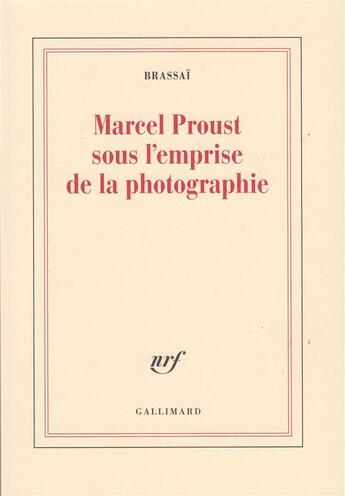 Couverture du livre « Marcel proust sous l'emprise de la photographie » de Brassai aux éditions Gallimard