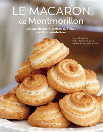 Couverture du livre « Le macaron de Montmorillon ; 100 ans de gourmandises du Poitou par Rannou-Métivier » de Laurent Vaultier aux éditions Flammarion