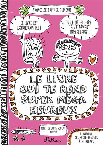 Couverture du livre « Le livre qui te rend super méga heureux » de Francoize Boucher aux éditions Nathan