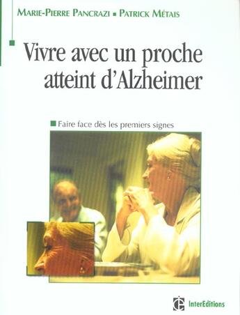 Couverture du livre « Vivre avec un proche atteint d'alzheimer ; faire face des les premiers signes » de Marie-Pierre Pancrazi et Patrick Metais aux éditions Intereditions