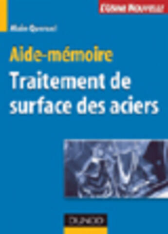 Couverture du livre « Aide-mémoire traitement de surface des aciers » de Alain Queruel aux éditions Dunod