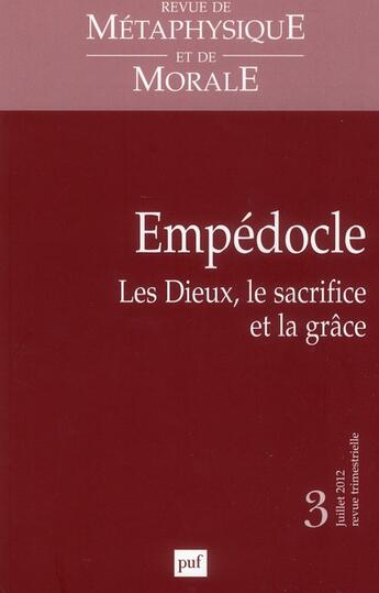 Couverture du livre « Revue De Metaphysique Et De Morale N.3 ; Empédocle ; Les Dieux, Le Sacrifice Et La Grâce » de  aux éditions Puf