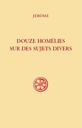 Couverture du livre « Douze homélies sur des sujets divers » de Jerome aux éditions Cerf