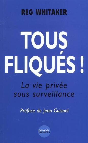 Couverture du livre « Tous fliques !(la vie privee sous surveillance) » de Reg Whitaker aux éditions Denoel