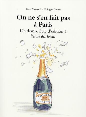 Couverture du livre « On ne s'en fait pas à Paris ; un demi siècle d'édition à l'Ecole des Loisirs » de Dumas Philippe et Boris Moissard aux éditions Ecole Des Loisirs