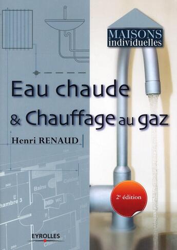 Couverture du livre « Eau chaude et chauffage au gaz (2e édition) » de Henri Renaud aux éditions Eyrolles