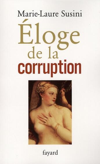 Couverture du livre « Éloge de la corruption » de Marie-Laure Susini aux éditions Fayard