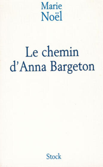 Couverture du livre « Le Chemin D'Anna Bargeton » de Marie Noel aux éditions Stock