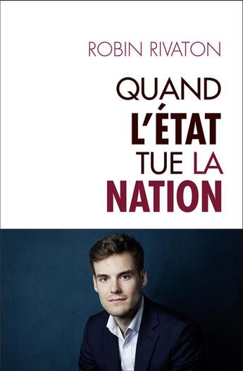 Couverture du livre « Quand l'Etat tue la nation » de Robin Rivaton aux éditions Plon