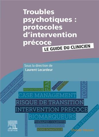 Couverture du livre « Troubles psychotiques : protocoles d'intervention précoce ; le guide du clinicien » de Laurent Lecardeur aux éditions Elsevier-masson