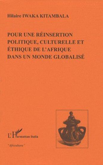 Couverture du livre « Pour une réinsertion politique, culturelle et éthique de l'Afrique dans un monde globalisé » de Hilaire Iwaka Kitambala aux éditions L'harmattan