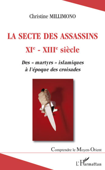 Couverture du livre « La secte des assassins XI-XIII siècle ; des martyrs islamiques à l'époque des croisades » de Christine Millimono aux éditions Editions L'harmattan