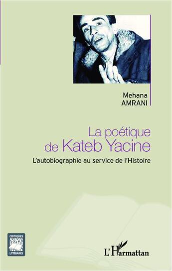 Couverture du livre « La poétique de Kateb Yacine » de Mehana Amrani aux éditions L'harmattan