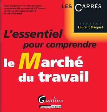 Couverture du livre « L'essentiel pour comprendre le marché du travail » de Laurent Braquet aux éditions Gualino