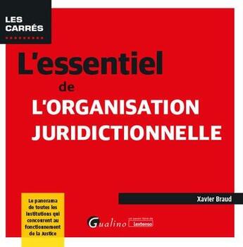 Couverture du livre « L'essentiel de l'organisation juridictionnelle » de Xavier Braud aux éditions Gualino