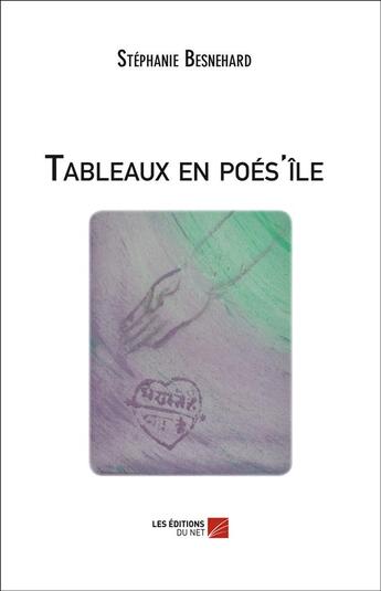 Couverture du livre « Tableaux en poés'île » de Stephanie Besnehard aux éditions Editions Du Net