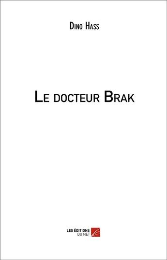 Couverture du livre « Le docteur Brak » de Dino Hass aux éditions Editions Du Net