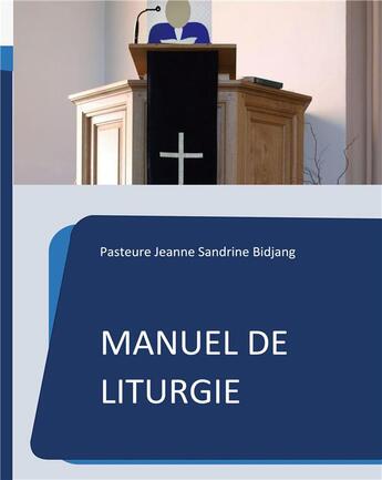 Couverture du livre « Manuel de Liturgie : Modèle selon la tradition presbytérienne réformée » de Bidjang P J S. aux éditions Books On Demand