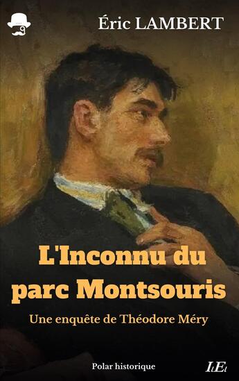 Couverture du livre « L'Inconnu du parc Montsouris : Une enquête de Théodore Méry » de Eric Lambert aux éditions Books On Demand