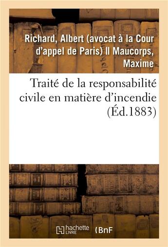 Couverture du livre « Traite de la responsabilite civile en matiere d'incendie » de Albert Richard aux éditions Hachette Bnf