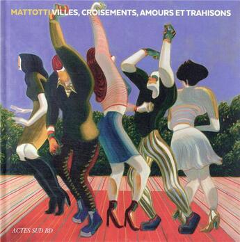 Couverture du livre « Villes, croisements, amours et trahisons » de Lorenzo Mattotti aux éditions Actes Sud