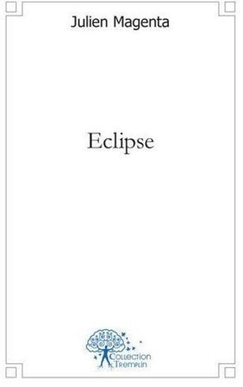 Couverture du livre « Eclipse » de Magenta Julien aux éditions Edilivre