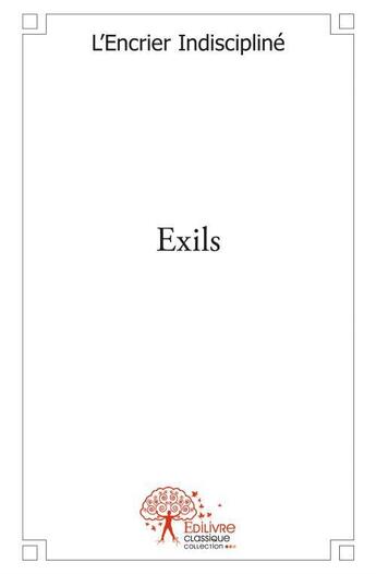 Couverture du livre « Exils » de L'Encrier Indiscipline aux éditions Edilivre