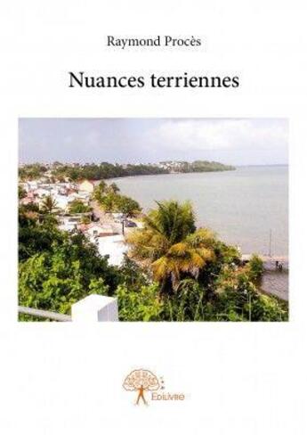 Couverture du livre « Nuances terriennes » de Raymond Proces aux éditions Edilivre