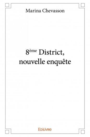 Couverture du livre « 8ème district, nouvelle enquête » de Marina Chevasson aux éditions Edilivre
