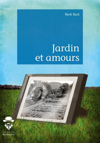 Couverture du livre « Jardin et amours » de Rene Bard aux éditions Societe Des Ecrivains