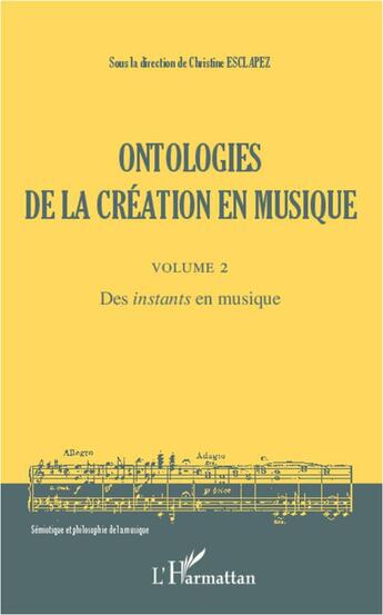 Couverture du livre « Ontologies de la création t.2 ; des instants en musique » de Christine Esclapez aux éditions L'harmattan